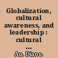 Globalization, cultural awareness, and leadership : cultural literacy amongst female executives int he marketing communications industry /