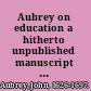 Aubrey on education a hitherto unpublished manuscript by the author of Brief lives /