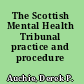 The Scottish Mental Health Tribunal practice and procedure /