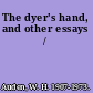 The dyer's hand, and other essays /