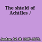 The shield of Achilles /