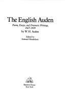 The English Auden : poems, essays, and dramatic writings, 1927-1939 /