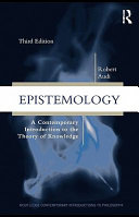 Epistemology a contemporary introduction to the theory of knowledge /