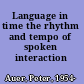 Language in time the rhythm and tempo of spoken interaction /