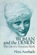 Woman and the demon : the life of a Victorian myth /