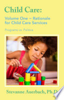 Rationale for child care services : programs vs. politics /