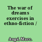 The war of dreams exercises in ethno-fiction /