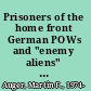 Prisoners of the home front German POWs and "enemy aliens" in southern Quebec, 1940-46 /