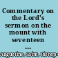 Commentary on the Lord's sermon on the mount with seventeen related sermons /