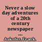 Never a slow day adventures of a 20th century newspaper reporter /