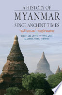 A history of Myanmar since ancient times traditions and transformations /