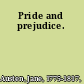 Pride and prejudice.