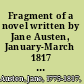 Fragment of a novel written by Jane Austen, January-March 1817 : now first printed from the manuscript.