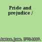 Pride and prejudice /