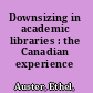 Downsizing in academic libraries : the Canadian experience /