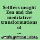 Selfless insight Zen and the meditative transformations of consciousness /