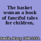 The basket woman a book of fanciful tales for children,