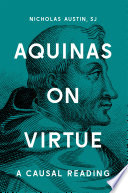 Aquinas on Virtue A Causal Reading /