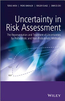 Uncertainty in risk assessment : the representation and treatment of uncertainties by probabilistic and non-probabilistic methods /