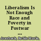 Liberalism Is Not Enough Race and Poverty in Postwar Political Thought /