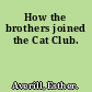 How the brothers joined the Cat Club.