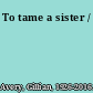 To tame a sister /