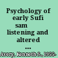 Psychology of early Sufi samāʻ listening and altered states /