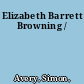 Elizabeth Barrett Browning /