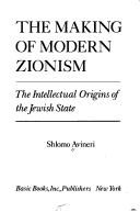 The making of modern Zionism : intellectual origins of the Jewish state /