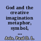 God and the creative imagination metaphor, symbol, and myth in religion and theology /