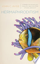 Hermaphroditism a primer on the biology, ecology, and evolution of dual sexuality /