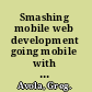 Smashing mobile web development going mobile with HTML5, CSS3 and Javascript /