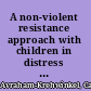 A non-violent resistance approach with children in distress a guide for parents and professionals /