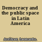 Democracy and the public space in Latin America