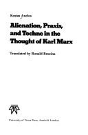 Alienation, praxis, and technē in the thought of Karl Marx /