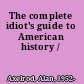 The complete idiot's guide to American history /