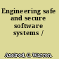 Engineering safe and secure software systems /