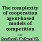 The complexity of cooperation agent-based models of competition and collaboration /