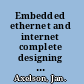 Embedded ethernet and internet complete designing and programming small devices for networking /
