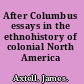 After Columbus essays in the ethnohistory of colonial North America /