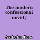 The modern confessional novel /