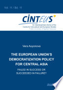 The European Union's democratization policy for Central Asia : failed in success or succeeded in failure? /