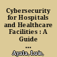 Cybersecurity for Hospitals and Healthcare Facilities : A Guide to Detection and Prevention /