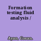 Formation testing fluid analysis /