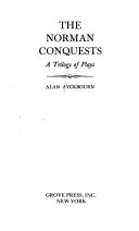 The Norman conquests : a trilogy of plays /