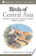 Birds of Central Asia : Kazakhstan, Turkmenistan, Uzbekistan, Kyrgyzstan, Tajikistan, and Afghanistan /