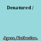 Denatured /