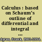 Calculus : based on Schaum's outline of differential and integral calculus /