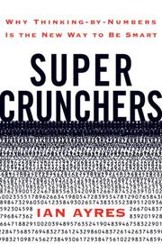 Super crunchers : why thinking-by-numbers is the new way to be smart /