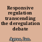 Responsive regulation transcending the deregulation debate /